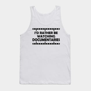 Documentary - I'd rather be watching documentaries Tank Top